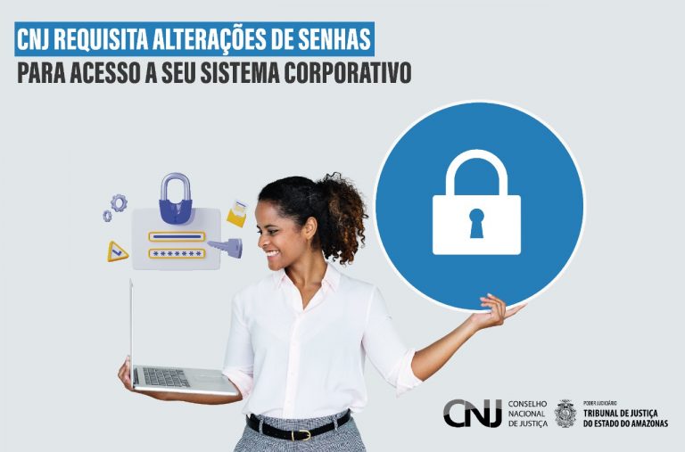 CNJ requisita alterações de senhas para acesso aos sistemas corporativos do órgão
